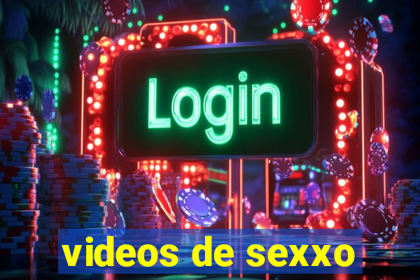 videos de sexxo